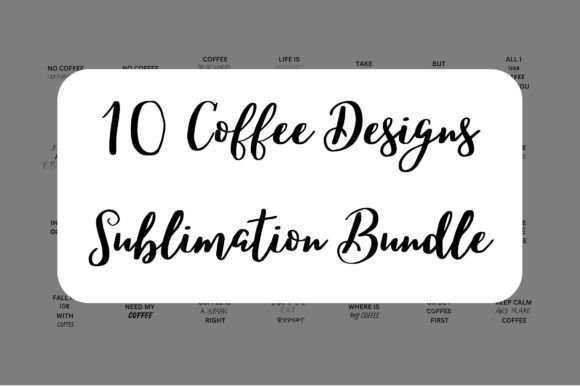10 Coffee Designs Sublimation Free: Instant Design Assets