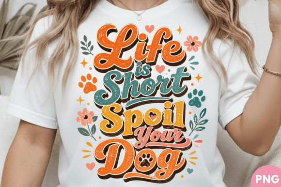 Life is Short Spoil Your Dog Colorful: A Burst of Joy for Your Designs